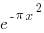 {e^{-{pi}x^2}}