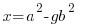   x = a^2 - gb^2  