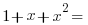   1+x+x^2 = 