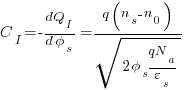 {C_I}=-{dQ_I}/{{d}{phi_s}}={{q}{(n_s-n_0)}} /{sqrt { {2 phi_s {qN_a / varepsilon_s}} }}