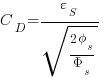 {C_D}={varepsilon_S}/{sqrt { {2 phi_s } / {Phi_s} }} 
