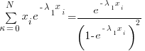 {sum{kappa=0}{N}{x_i}{e^{-lambda_1{x_i}}}}={e^{-lambda_1{x_i}}/(1-e^{-lambda_1{x_i}})^2}