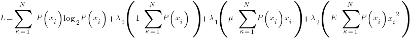 L=sum{kappa=1}{N}{{-P(x_i)}{log_2 P(x_i)}}+lambda_0(1-sum{kappa=1}{N}{P(x_i)} )+lambda_1(mu-sum{kappa=1}{N}{{P(x_i)}{x_i}})+lambda_2(E-sum{kappa=1}{N}{{P(x_i)}{x_i}^2})