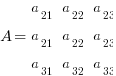 A = matrix{3}{3}{a_21 a_22 a_23 a_21 a_22 a_23 a_31 a_32 a_33} 