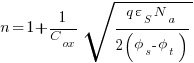 {n}= 1 + 1/{C_ox} {sqrt{ {q{varepsilon_S}{N_a}} / {2 (phi_s - phi_t)} } }