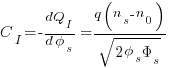{C_I}=-{dQ_I}/{{d}{phi_s}}={{q}{(n_s-n_0)}} /{sqrt { {2 phi_s Phi_s} }}