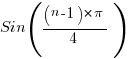  Sin( (n-1)*pi/{4}) 