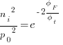 {{{n_i}^2}/{p_0}^2}=e^{-2{phi_F}/{phi_t}}