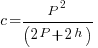 c=P^2/(2P+2h)