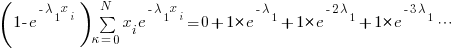 (1-e^{-lambda_1{x_i}}){sum{kappa=0}{N}{x_i}{e^{-lambda_1{x_i}}}}=0+1*e^{-lambda_1}+1*e^{-2{lambda_1}}+1*e^{-3{lambda_1}}cdots