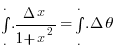 int{.}{.}{.}{{Delta}x}/{1+x^2}=int{.}{.}{.}{Delta}{theta} 