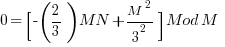 0 = [ - (2/3)MN + M^2 / 3^2 ] Mod M     