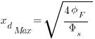  x_d_Max = sqrt { {4{phi_F}} / {Phi_s} } 