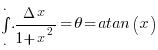 int{.}{.}{.}{{Delta}x}/{1+x^2}={theta}=atan(x)