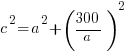 c^2=a^2+(300/a)^2