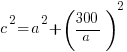 c^2=a^2+(300/a)^2