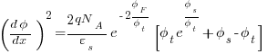 ({d{phi}}/{dx})^2 = {{2qN_A}/{varepsilon_s}}{e^{-2{phi_F}/{phi_t}}}{[{phi_t}e^{{phi_s}/{phi_t}}+{phi_s}-{phi_t}]}