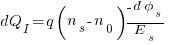 {dQ_I}={q}{(n_s-n_0)} {{-d}{phi_s}}/E_s