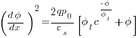 ({d{phi}}/{dx})^2 = {{2qp_0}/{varepsilon_s}} {[{phi_t}e^{{-phi}/{phi_t}}+{phi}]}