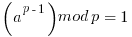   ( a^{p-1} ) mod p   =  1 