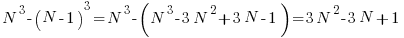   N^3 - (N-1)^3 = N^3 - (N^3 - 3N^2 + 3N -1) = 3N^2 - 3N + 1  