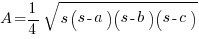 A=1/4 sqrt{s(s-a)(s-b)(s-c)}