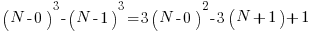   (N-0)^3 - (N-1)^3 = 3(N-0)^2 - 3(N+1)+1 