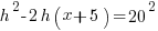 h^2 - 2h(x+5) = 20^2